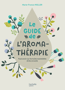 Le guide de l'aromathérapie