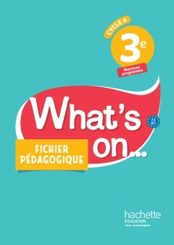 What's on... anglais cycle 4 / 3e - Fichier pédagogique - éd. 2017: Livre du professeur
