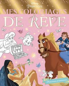 Mes Coloriages de Rêve - Les Princesses et leurs amis