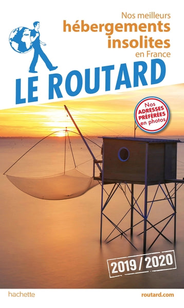 Guide du Routard Nos meilleurs hébergements insolites en France 2019/20