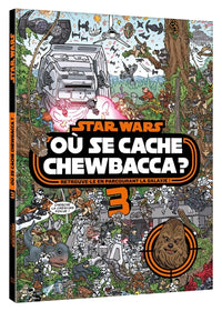 Où se cache Chewbacca ? Tome 3