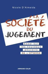 La société du jugement - Essai sur les nouveaux pouvoirs de l'opinion