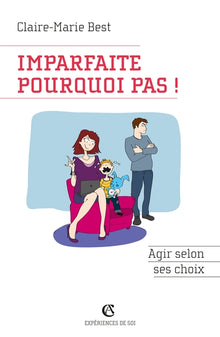 Imparfaite, pourquoi pas ! Agir selon ses choix