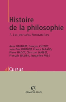 Histoire de la philosophie T1 - Les pensées fondatrices