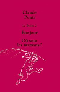 Trijolie 2: Bonjour ou sont les mamans