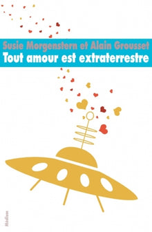 tout amour est extraterrestre