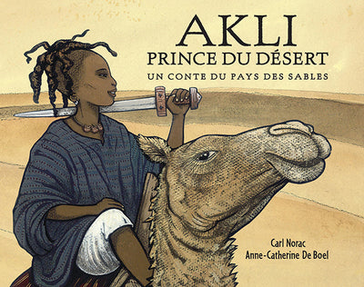 Akli, prince du désert : Un conte du pays des sables