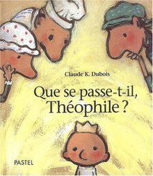 Que se passe-t-il, Théophile ?