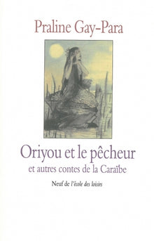 Contes de la Caraïbe : Oriyou & le pêcheur
