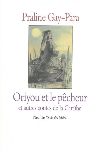 Contes de la Caraïbe : Oriyou & le pêcheur