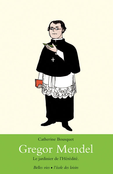 Gregor Mendel - Le jardinier de l'hérédité