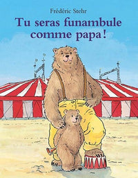 Tu seras funambule comme papa !