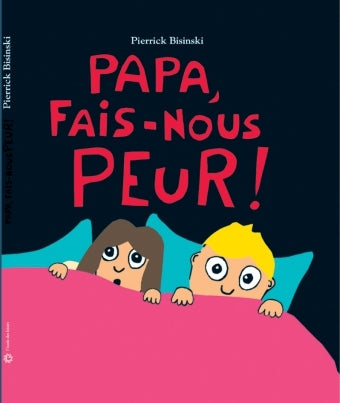 Papa fais-nous peur