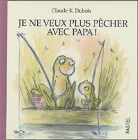 je ne veux plus pecher avec papa