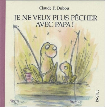 Je ne veux plus pêcher avec papa