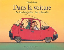 Dans la voiture - Au fond du jardin - Sur la branche