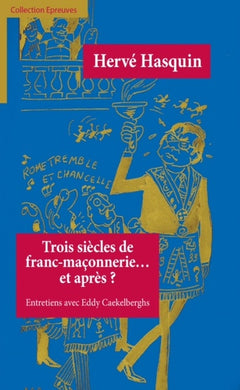 Trois siècles de Franc-Maçonnerie... et après?