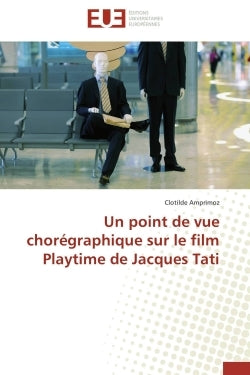 Un point de vue chorégraphique sur le film playtime de jacques tati