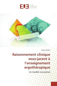 Raisonnement clinique sous-jacent à l'enseignement ergothérapique
