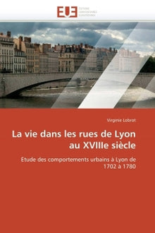 La vie dans les rues de lyon au xviiie siècle