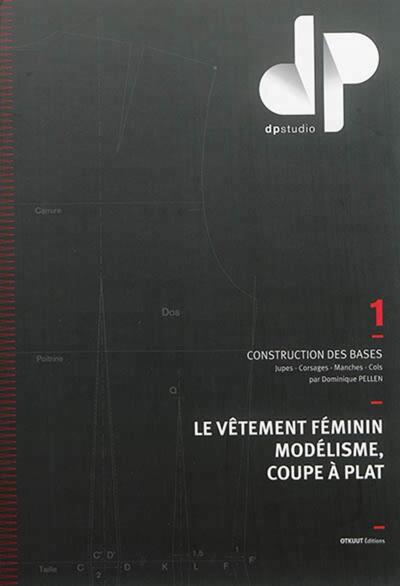 Le vêtement féminin, modélisme, coupe à plat