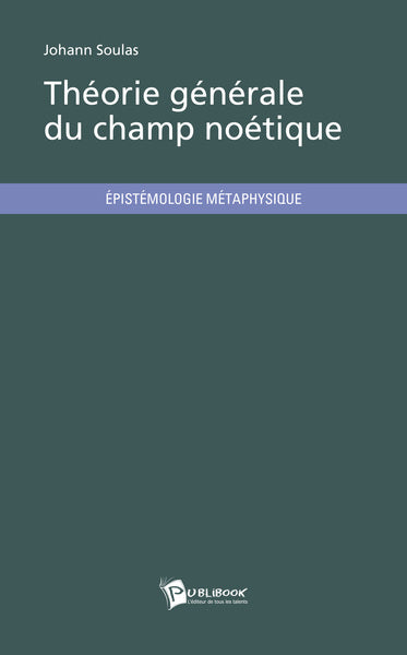 Théorie générale du champ noétique