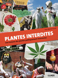 Plantes interdites. Une histoire des plantes politiquement incorrectes