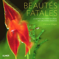 Beautés fatales. Le monde fascinant et cruel des orchidées sauvages