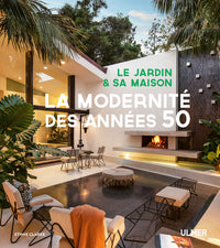 Le jardin et sa maison - La modernité des années 50