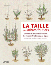 La taille des arbres fruitiers - Former et entretenir toutes les formes fruitières pas à pas