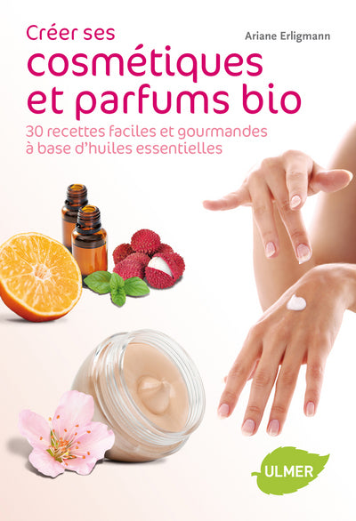 Créer ses cosmétiques et parfums bio