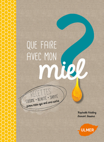 Que faire avec mon miel?