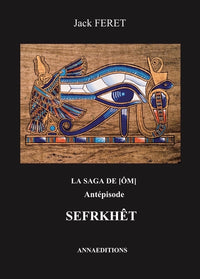 La saga de [Om] - Antépisode: Sefrkhet
