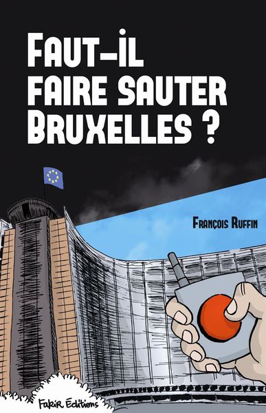 Faut-il faire sauter Bruxelles ?: Un touriste enquête