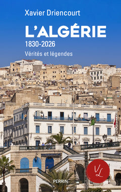 L'Algérie 1830-2026 - Vérités et légendes