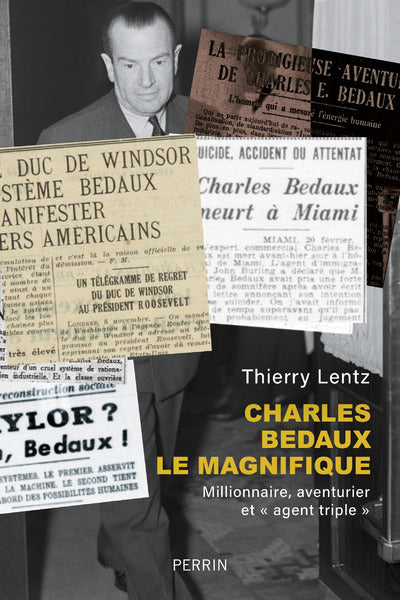 Charles Bedaux: Millionnaire, aventurier et " agent triple "