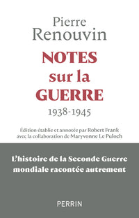 Notes sur la guerre - 1938 - 1945 : La seconde guerre mondiale racontée autrement