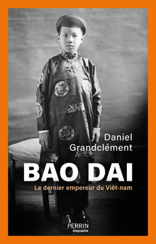 Bao Daï - Le dernier empereur du Viêt-nam