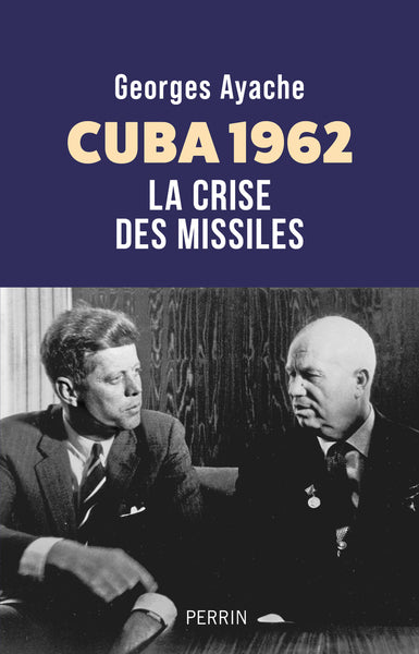 Cuba 1962 - La Crise des missiles