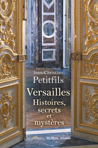 Versailles - Histoires, secrets et mystères