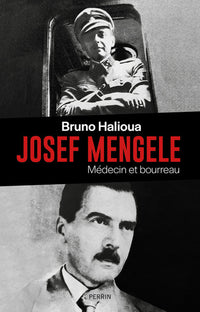 Josef Mengele - Médecin et bourreau