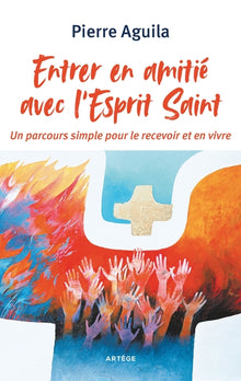 Entrer en amitié avec l'Esprit Saint