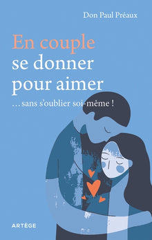 En couple, se donner pour aimer... sans s'oublier soi-même !