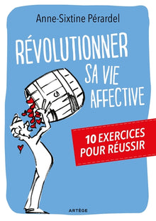 Révolutionner sa vie affective