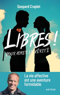Libres ! Pour aimer en vérité