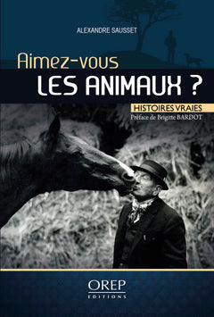 Aimez-vous les animaux ? - Histoires vraies
