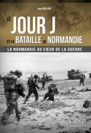 Le Jour J et la Bataille de Normandie