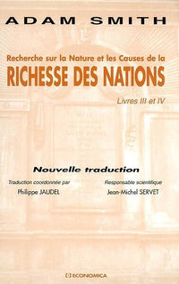 RECHERCHE SUR LA NATURE ET LES CAUSES DE LA RICHESSE DES NATIONS : LIVRE III ET IV