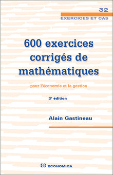 600 exercices corrigés de mathématiques pour l'économie et la gestion