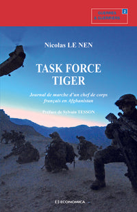 TASK FORCE TIGER - JOURNAL DE MARCHE D'UN CHEF DE CORPS FRANCAIS EN AFGHANISTAN